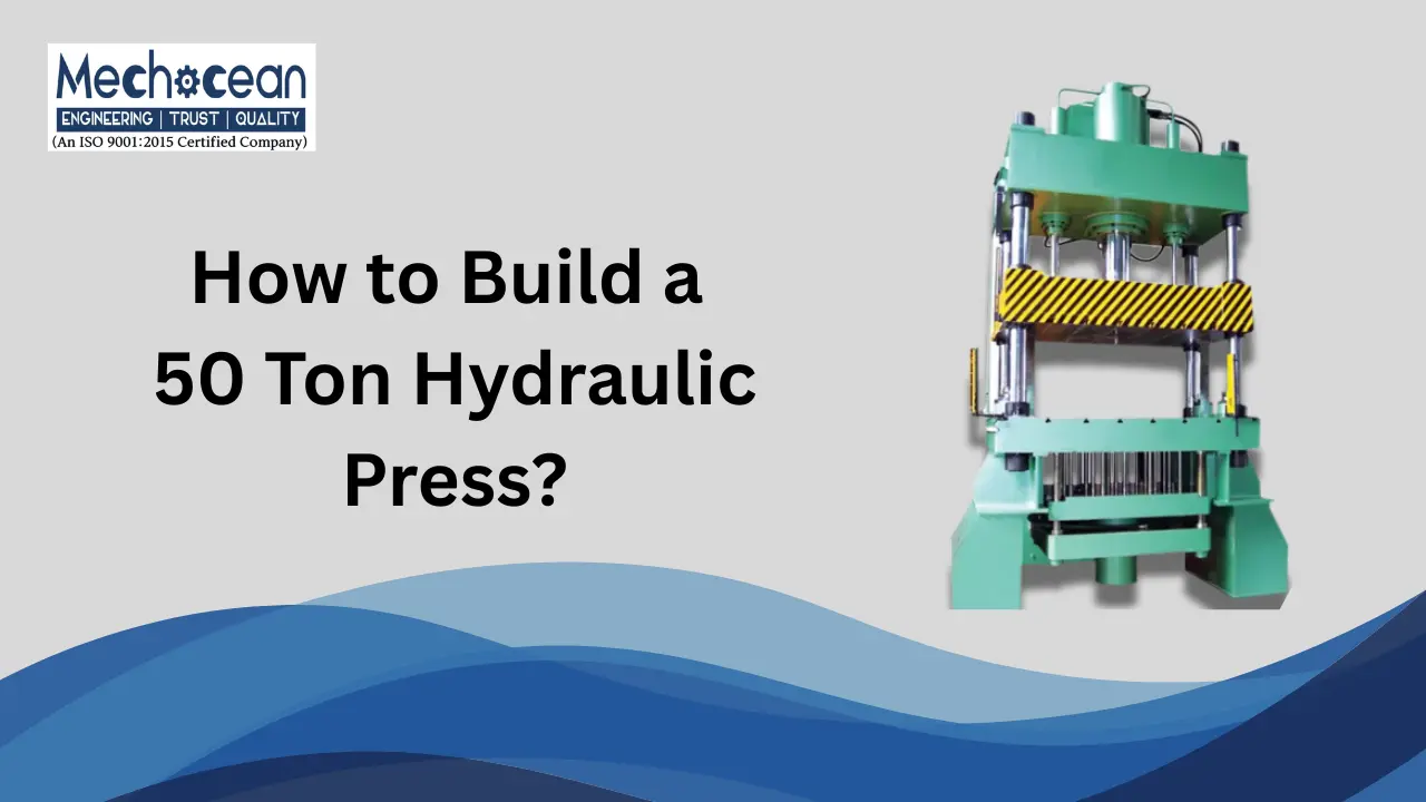 You are currently viewing How to Build a 50 Ton Hydraulic Press?